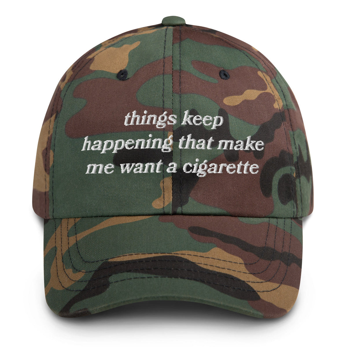 Things Keep Happening That Make Me Want A Cigarette Hat.