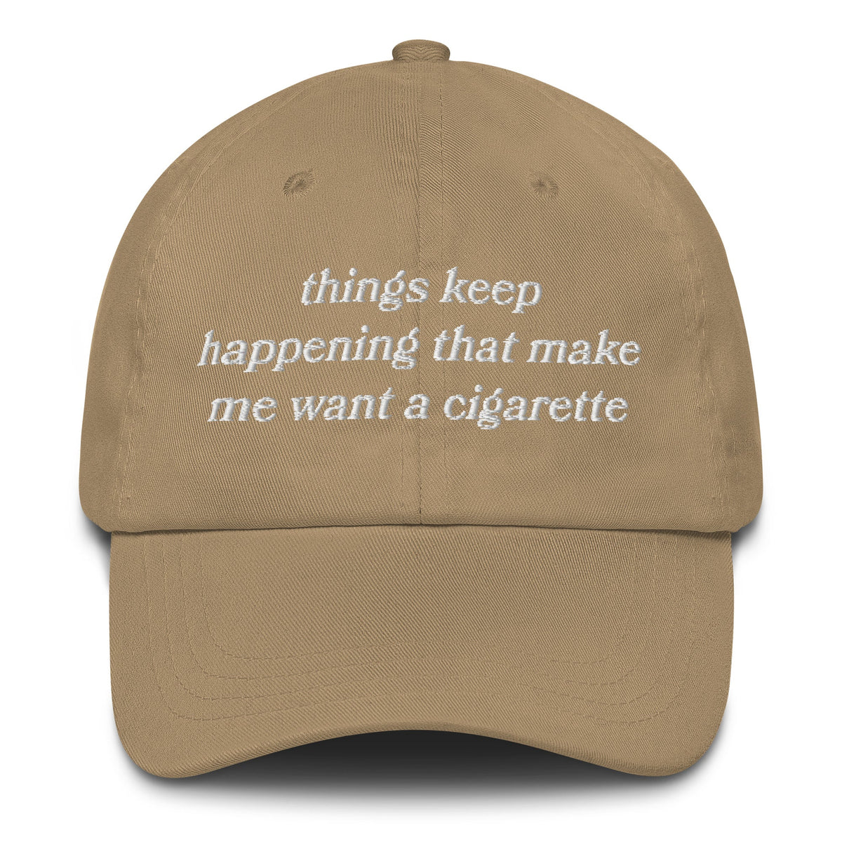 Things Keep Happening That Make Me Want A Cigarette Hat.
