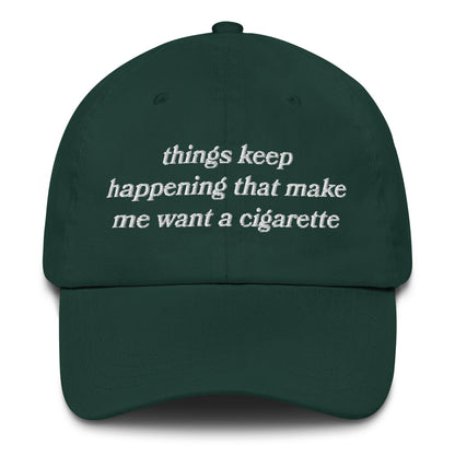 Things Keep Happening That Make Me Want A Cigarette Hat.