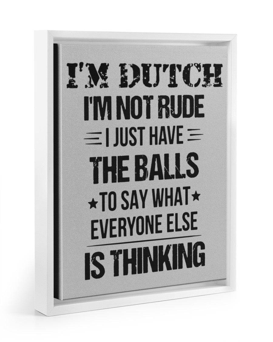 I'M NOT RUDE I'M DUTCH - 11x14 White Floating Framed Canvas Prints - Ash - Front