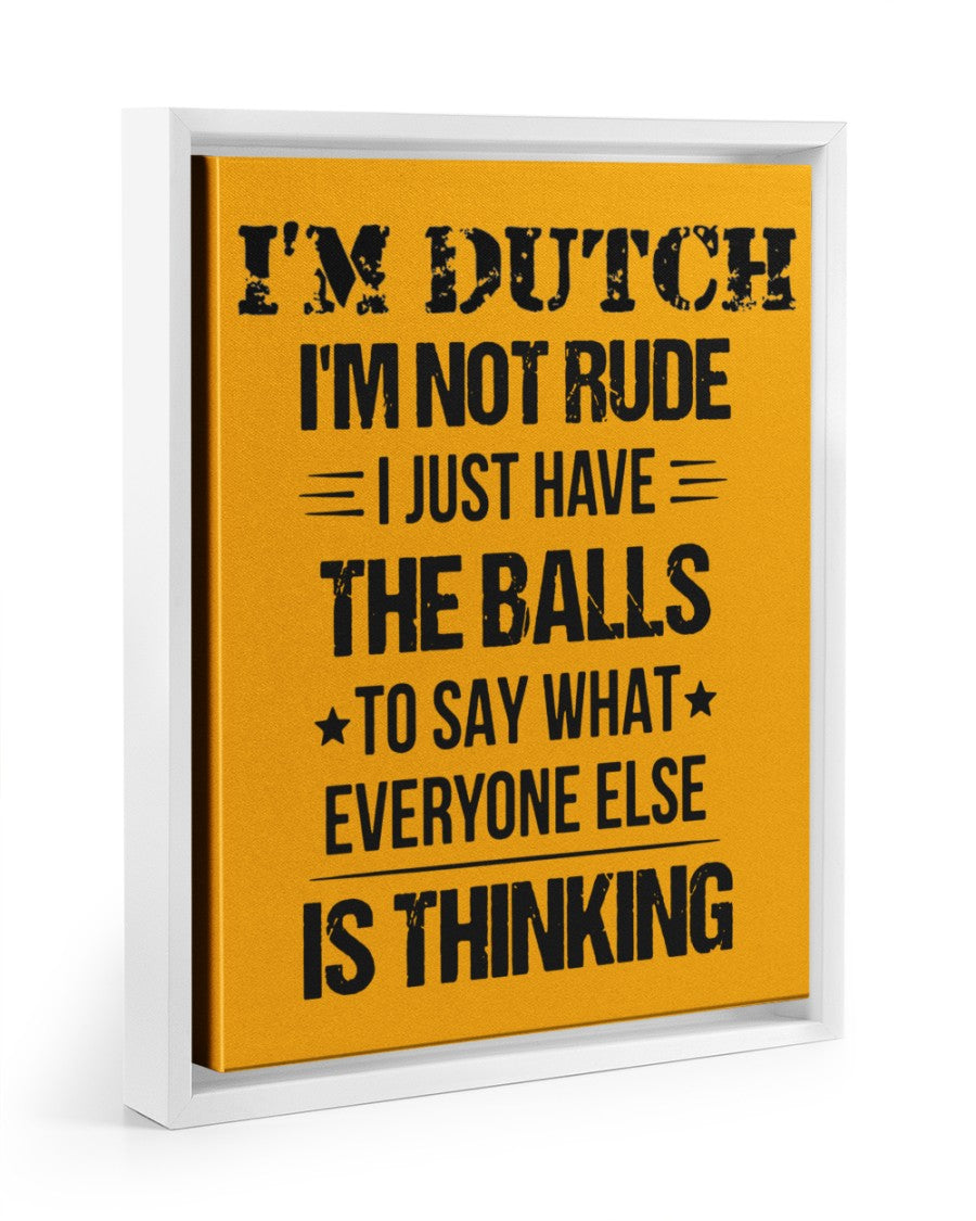 I'M NOT RUDE I'M DUTCH - 11x14 White Floating Framed Canvas Prints - Gold - Front