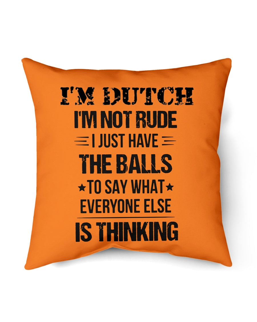 I'M NOT RUDE I'M DUTCH - Indoor Pillow - 18” x 18” - Burnt Orange - Front