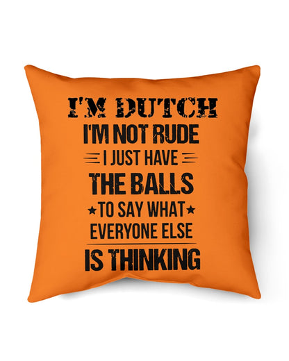 I'M NOT RUDE I'M DUTCH - Indoor Pillow - 18” x 18” - Burnt Orange - Front