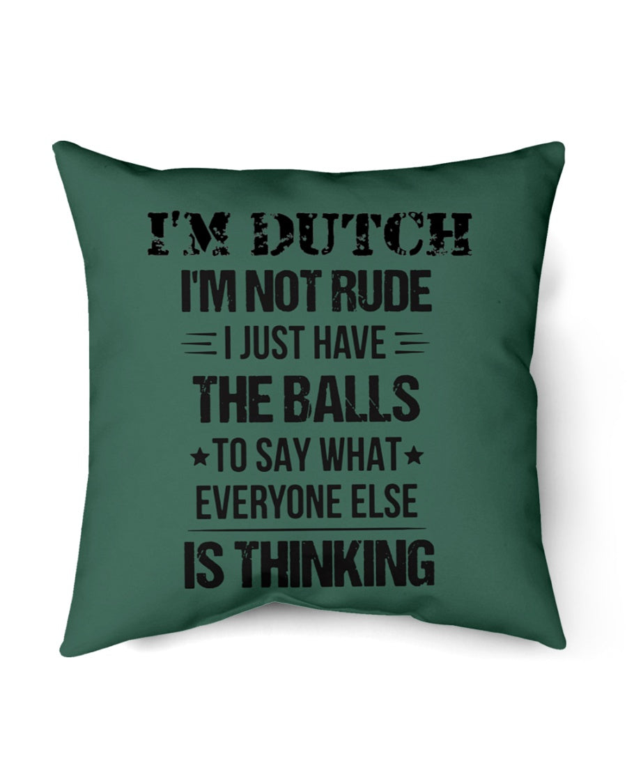 I'M NOT RUDE I'M DUTCH - Indoor Pillow - 18” x 18” - Forest Green - Front