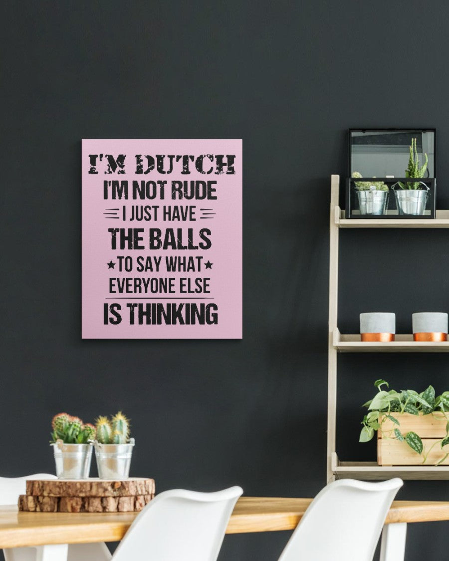I'M NOT RUDE I'M DUTCH - 16x20 Gallery Wrapped Canvas Prints - Classic Pink - aos-canvas-pgw-16x20-lifestyle-front-04