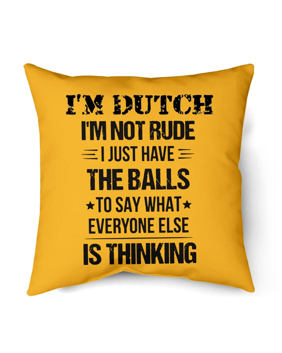 I'M NOT RUDE I'M DUTCH - Indoor Pillow - 16” x 16” - Gold - Front