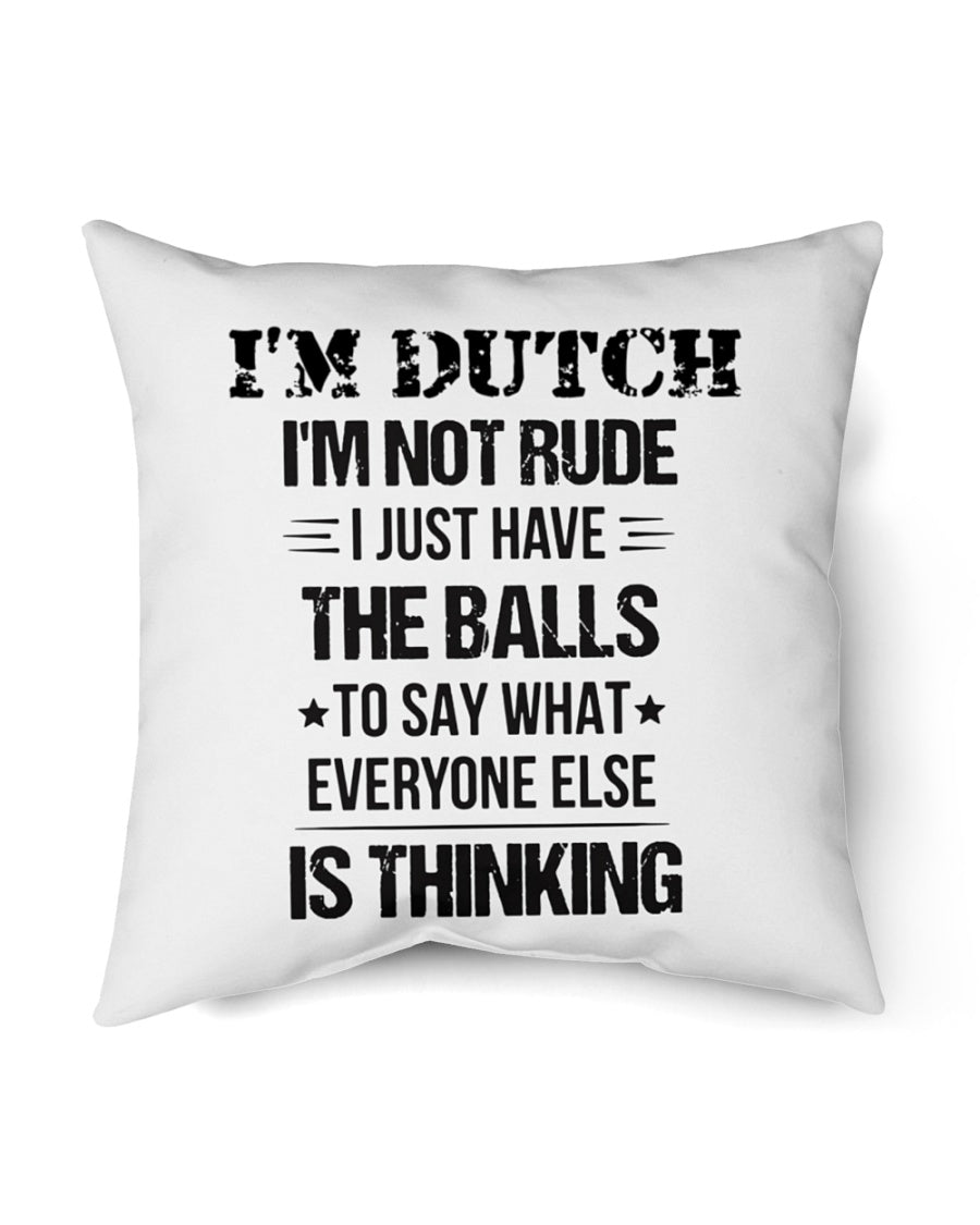 I'M NOT RUDE I'M DUTCH - Indoor Pillow - 16” x 16” - White - Front