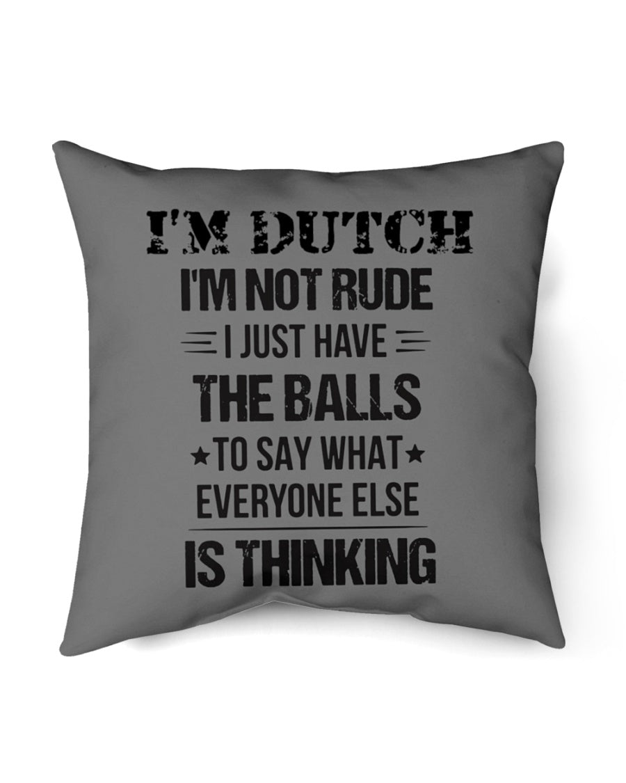 I'M NOT RUDE I'M DUTCH - Indoor Pillow - 16” x 16” - Charcoal Grey - Front