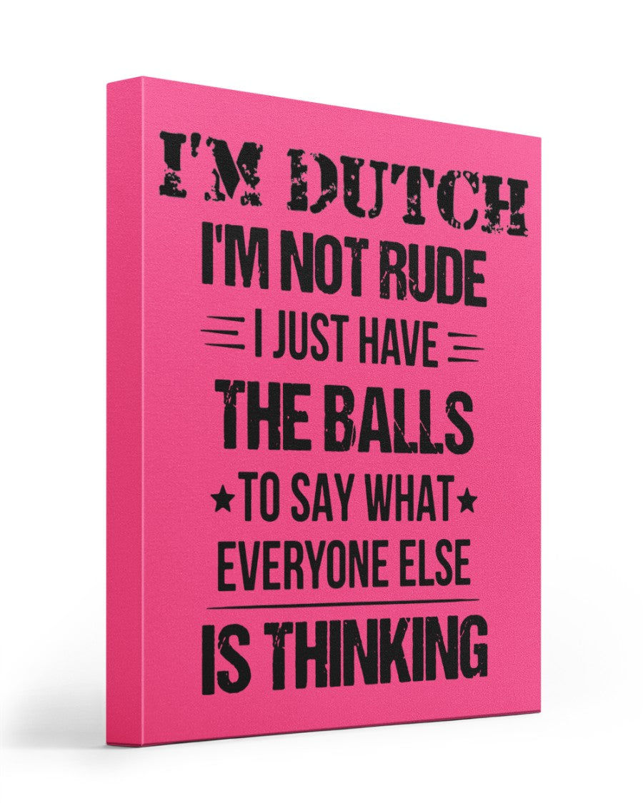 I'M NOT RUDE I'M DUTCH - 16x20 Gallery Wrapped Canvas Prints - Cyber Pink - Front
