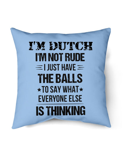 I'M NOT RUDE I'M DUTCH - Indoor Pillow - 18” x 18” - Light Blue - Front