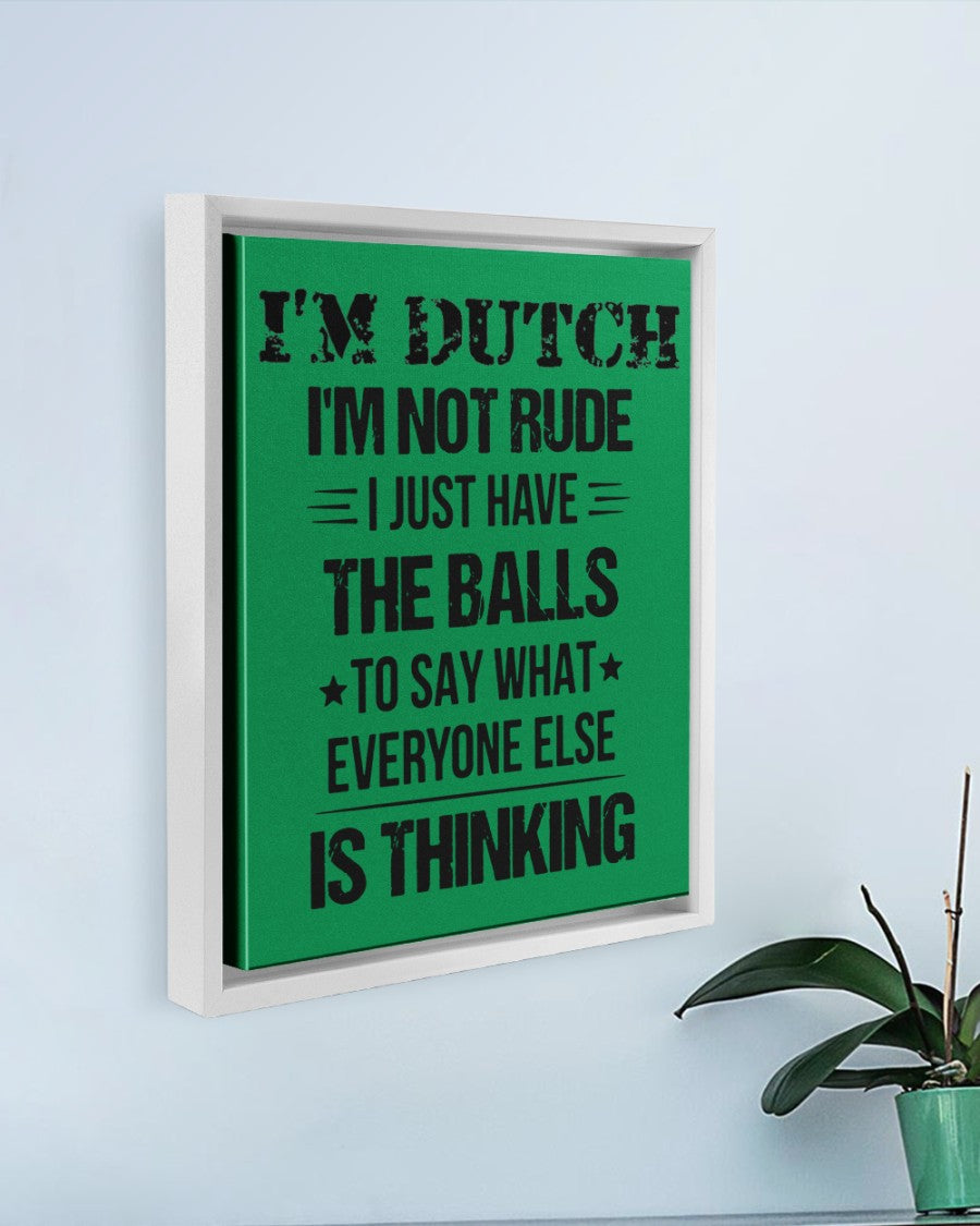I'M NOT RUDE I'M DUTCH - 11x14 White Floating Framed Canvas Prints - Kelly - aos-floating-framed-canvas-pgw-11x14-white-lifestyle-front-01