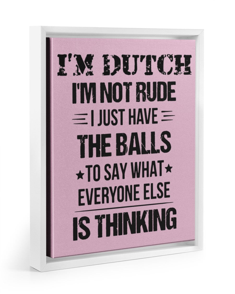 I'M NOT RUDE I'M DUTCH - 11x14 White Floating Framed Canvas Prints - Classic Pink - Front