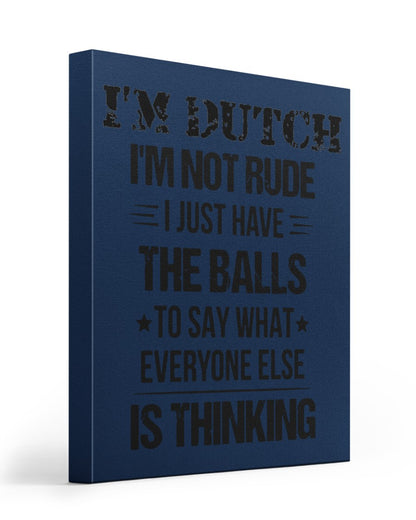 I'M NOT RUDE I'M DUTCH - 16x20 Gallery Wrapped Canvas Prints - J Navy - Front