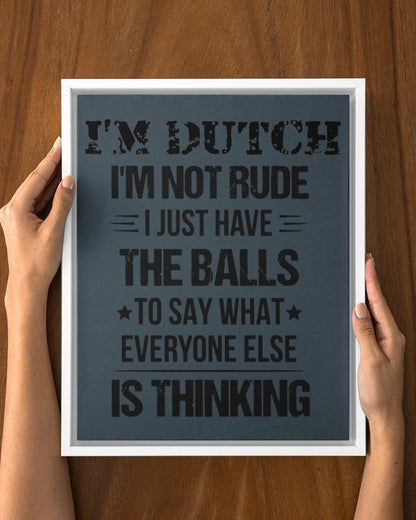 I'M NOT RUDE I'M DUTCH - 11x14 White Floating Framed Canvas Prints - Charcoal Grey - aos-floating-framed-canvas-pgw-11x14-white-lifestyle-front-23