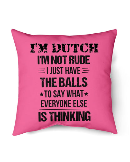 I'M NOT RUDE I'M DUTCH - Indoor Pillow - 16” x 16” - Cyber Pink - Front