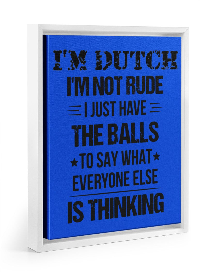 I'M NOT RUDE I'M DUTCH - 11x14 White Floating Framed Canvas Prints - Royal - Front