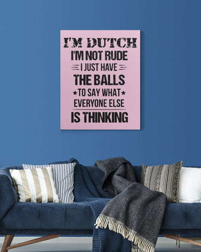 I'M NOT RUDE I'M DUTCH - 16x20 Gallery Wrapped Canvas Prints - Classic Pink - aos-canvas-pgw-16x20-lifestyle-front-06