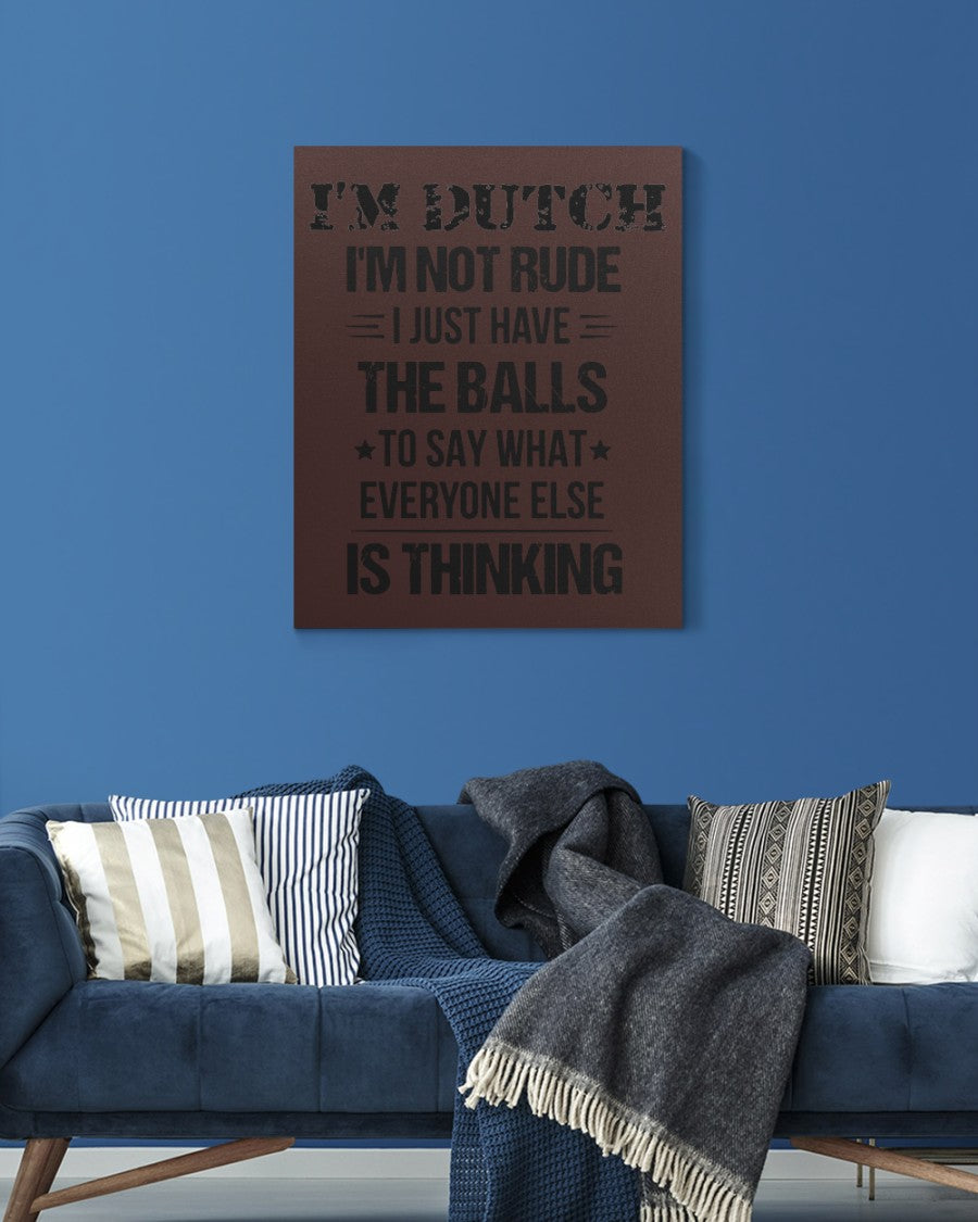 I'M NOT RUDE I'M DUTCH - 16x20 Gallery Wrapped Canvas Prints - Chocolate - aos-canvas-pgw-16x20-lifestyle-front-06