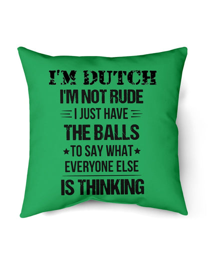 I'M NOT RUDE I'M DUTCH - Indoor Pillow - 18” x 18” - Kelly - Front