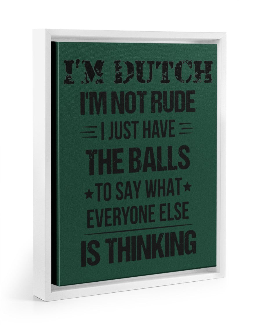 I'M NOT RUDE I'M DUTCH - 11x14 White Floating Framed Canvas Prints - Forest Green - Front