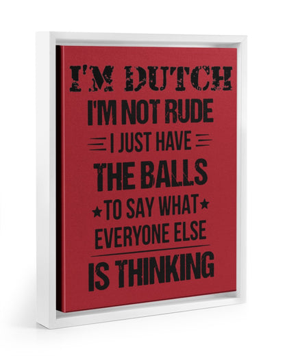 I'M NOT RUDE I'M DUTCH - 11x14 White Floating Framed Canvas Prints - True Red - Front