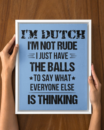 I'M NOT RUDE I'M DUTCH - 11x14 White Floating Framed Canvas Prints - Light Blue - aos-floating-framed-canvas-pgw-11x14-white-lifestyle-front-23