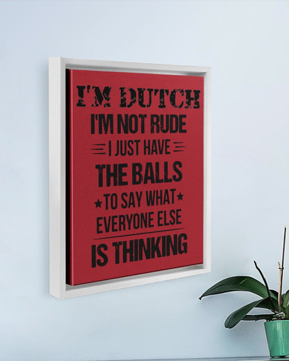 I'M NOT RUDE I'M DUTCH - 11x14 White Floating Framed Canvas Prints - True Red - aos-floating-framed-canvas-pgw-11x14-white-lifestyle-front-01