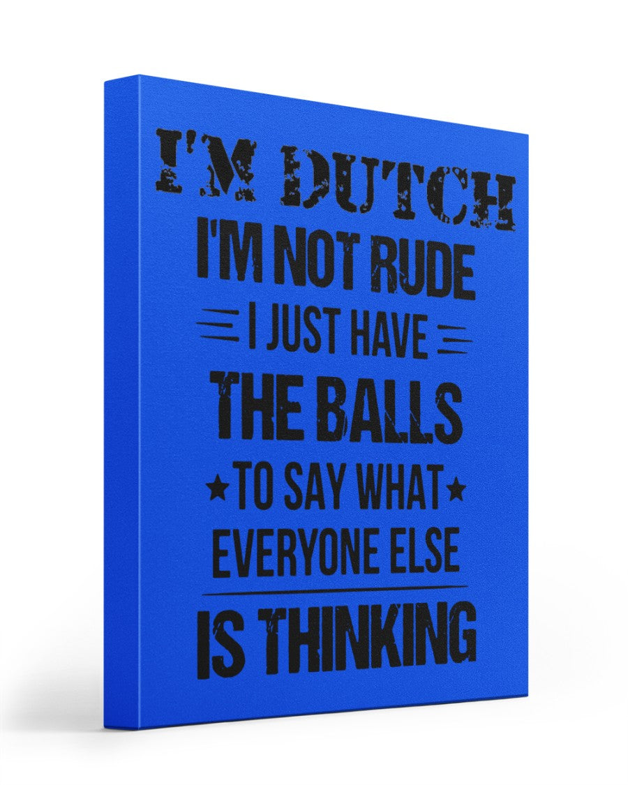 I'M NOT RUDE I'M DUTCH - 16x20 Gallery Wrapped Canvas Prints - Royal - Front