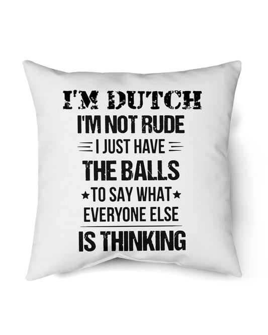I'M NOT RUDE I'M DUTCH - Indoor Pillow - 18” x 18” - White - Front