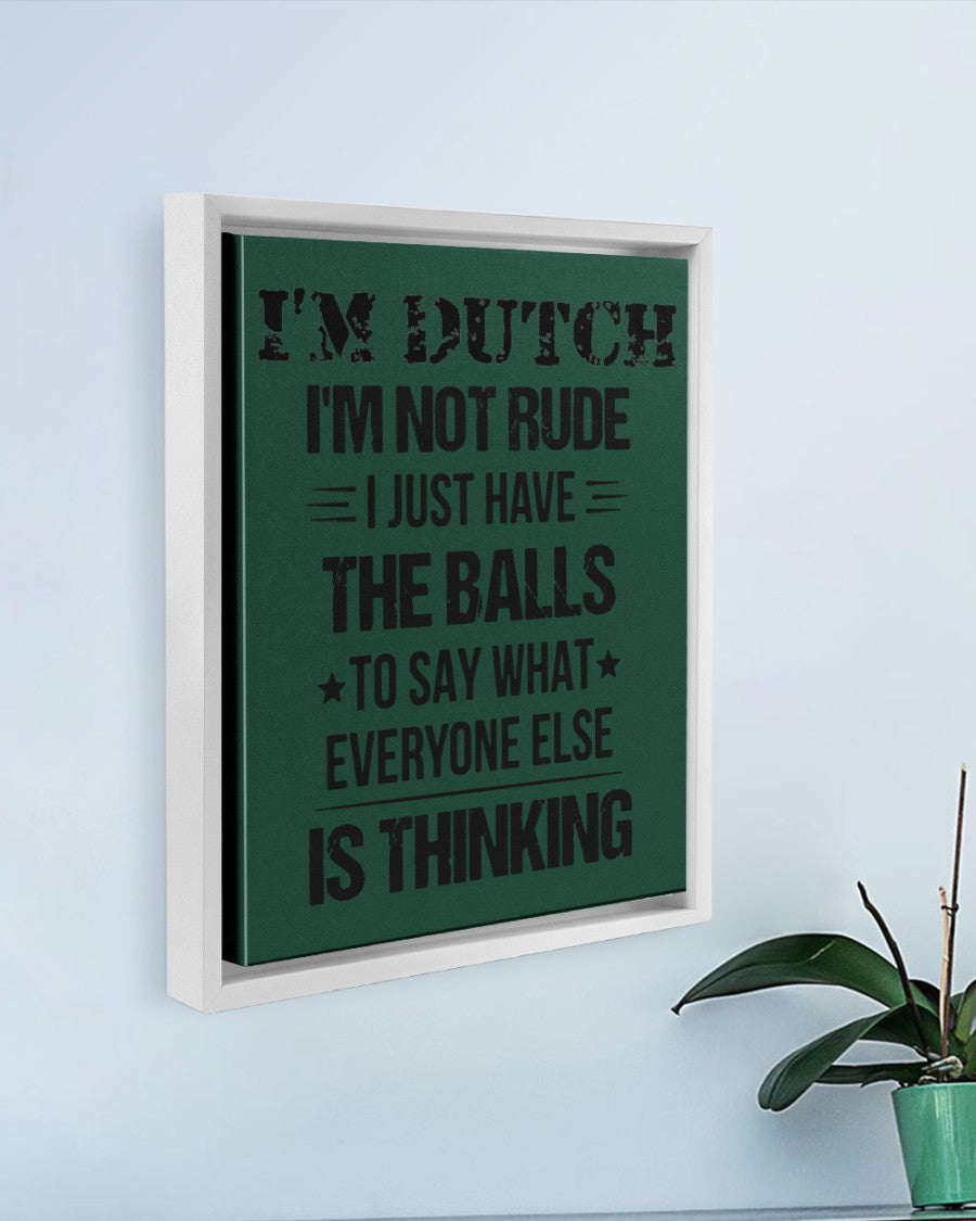 I'M NOT RUDE I'M DUTCH - 11x14 White Floating Framed Canvas Prints - Forest Green - aos-floating-framed-canvas-pgw-11x14-white-lifestyle-front-01